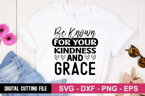 Be Known for Your Kindness and Grace SVG