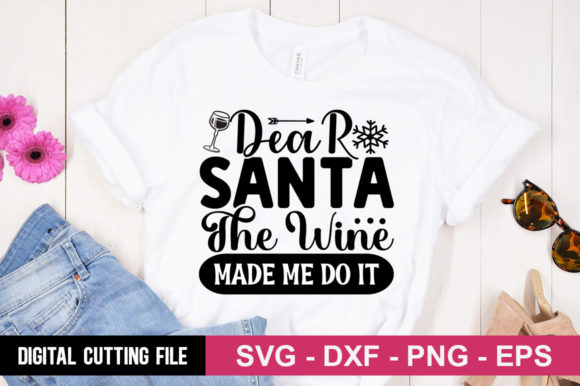 Dear Santa the Wine Made Me Do It SVG