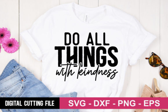 Do All Things with Kindness SVG Graphics