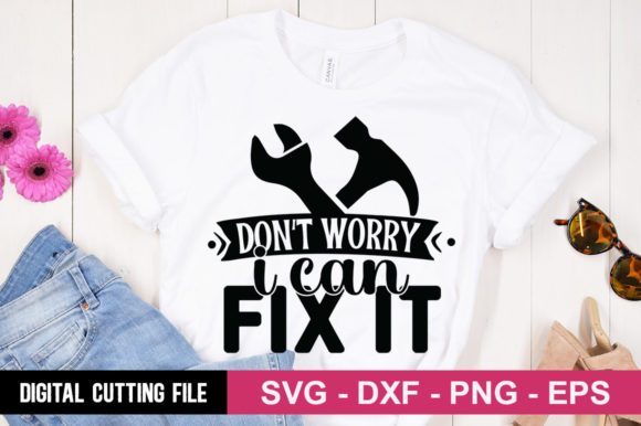 Don't Worry I Can Fix It SVG Graphics