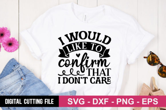 I Would Like to Confirm That I Do: Graphics for T-Shirt Designs