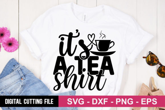 It's a Tea Shirt SVG: Graphics & T-Shirt Designs Review