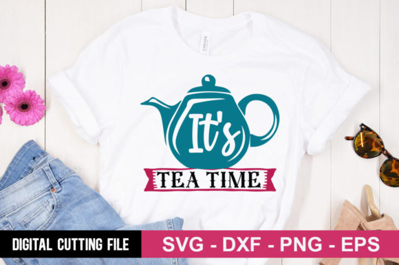 It s Tea Time SVG: Graphics & T-Shirt Designs for Publishers