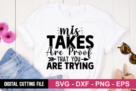 Mis Takes Are Proof That You Are Trying Graphics