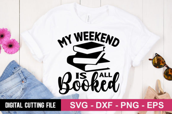 My Weekend is All Booked SVG: Graphics for T-Shirt Designs