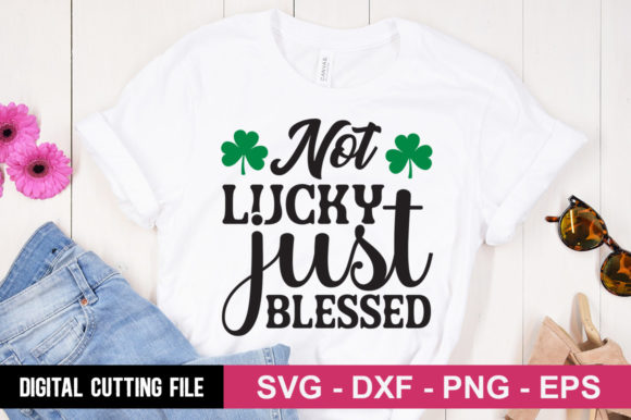 Not Lucky Just Blessed SVG Graphics for T-Shirt Designs