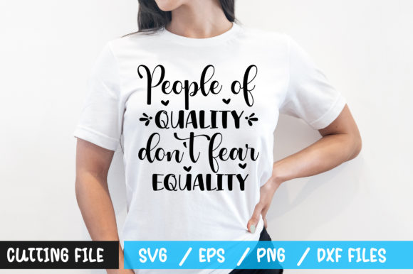 People of Quality Dont Fear Equality: T-Shirt Graphics Review