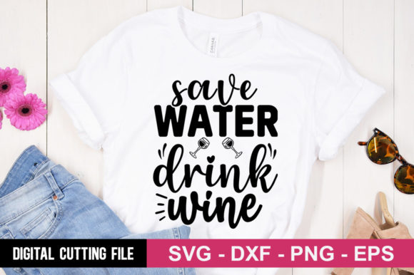 Save Water Drink Wine SVG: Graphics for T-Shirt Designs
