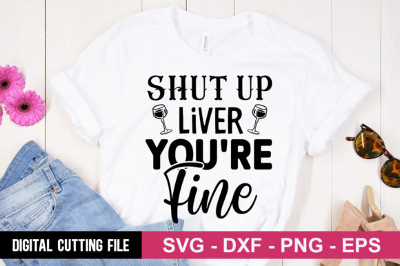 Shut Up Liver You're Fine SVG Graphics