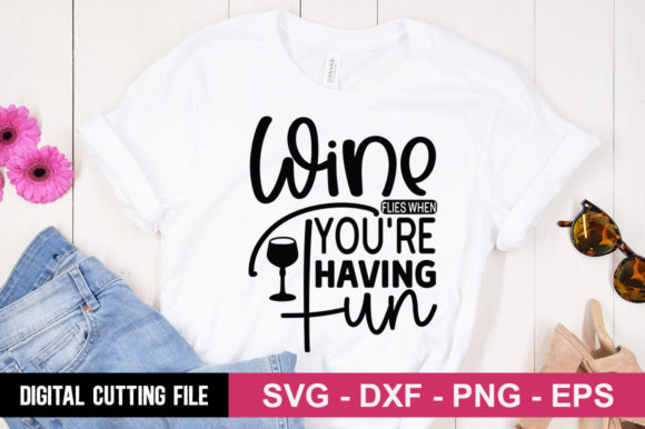 Wine Flies When You're Having Fun SVG Graphics